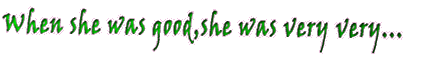 When she was good,she was very very... 